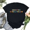 Abortion is healthcare shirt,Abortion Right Shirt, Keep Abortion Safe, Feminist Tee, Feminist Shirt, abortion rights, activist shirt,.jpg