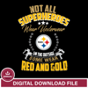 Not all superheroes wear underwear Pittsburgh Steelers on the outside svg,eps,dxf,png file , digital download.png