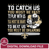 To catch us you must be fast....you must be dreaming New Orleans saints svg,eps,dxf,png file , digital download.jpg