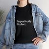 Imperfectly Perfect Graphic Tee Women Statement Shirt with Saying, Inspirational Quote Tshirt, Love Yourself, Inspirational Message copy 3.jpg
