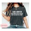Funny Writer Shirt I Am A Writer Shirt Author Shirts Novelist Shirt Novel Writer Book Lover Bookish Shirt Writers Gift Author Gifts.jpg