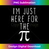 KZ-20240122-10909_I'm Just Here For The Pi (Pie) Cute Pi Day Funny Math  1576.jpg