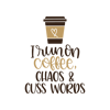 I Run On Coffee, Chaos and Cuss Words SVG Cut File.png