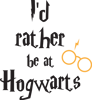 I_d rather be at Hogwarts1.png