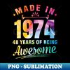 IW-51907_Made In 1974 Happy Birthday Me You 48 Years Of Being Awesome 7079.jpg