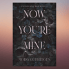 Now You're Mine A Dark Stalker Romance (Possessing Her Book 2) by Morgan Bridges (Author).png