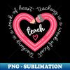 IG-33551_Teach Teaching is a work of heart  Valentines day 6588.jpg
