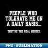 People Who Tolerate Me On A Daily Basis Sarcastic Funny - Retro PNG Sublimation Digital Download