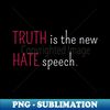 XF-77057_TRUTH is the new HATE speech - Provocative Truths 2949.jpg