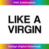 Like a Virgin Tank Top - PNG Transparent Digital Download File for Sublimation
