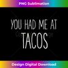 MQ-20231129-5702_You Had Me At Tacos Funny 3665.jpg
