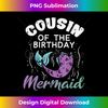 FS-20231130-1181_Cousin Of The Birthday Mermaid Family Matching Party Gift 0424.jpg