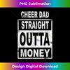 AI-20231219-1472_Cheer Dad Straight Outta Money - Dance Cheerleader T  0368.jpg