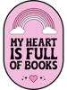 My Heart Is Full Of BooksBookish Pink Aesthetic Kindle Pastel Colors Rainbow Clouds Heart .png