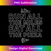 TV-20240104-3672_Funny Run All The Miles Eat All The Pizza Cross Country Gift 1287.jpg