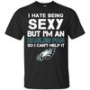 I Hate Being Sexy But I'm Fan So I Can't Help It Philadelphia Eagles Forest T Shirts.jpg