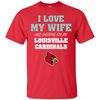 I Love My Wife And Cheering For My Louisville Cardinals T Shirts.jpg