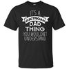 Its A Electrician Dad Thing T Shirts.jpg