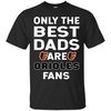 Only The Best Dads Are Fans Baltimore Orioles T Shirts.jpg