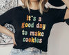 It's A Good Day To Make Cookies Shirt, Baking Lover Shirt, Baking Gifts, Baking Gift, Funny Baker Shirt, Cookie Shirt,.jpg