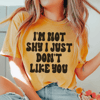 I'm Not Shy I Just Don't Like You Tee.png
