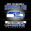 Until You Become Seahawks Fan SVG.jpg
