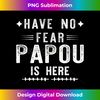VR-20240113-2766_Have No Fear Papou Is Here Grandpa Funny Men Gift 1439.jpg