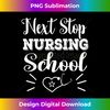 OM-20240124-16309_Next Stop Nursing School Future Nurse Medical Student  2001.jpg