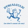 ChampionSVG-0904241034-dyscalculic-so-dont-count-on-me-svg-0904241034png.jpeg