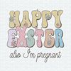ChampionSVG-2902241015-happy-easter-also-im-pregnant-svg-2902241015png.jpeg