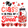 0301241082-my-class-is-full-of-sweet-hearts-teacher-svg-0301241082png.png