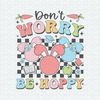ChampionSVG-2902241034-dont-worry-be-hoppy-chilling-with-my-peeps-svg-2902241034png.jpeg