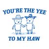 2901241065-you-are-the-yee-to-my-haw-svg-2901241065png.png