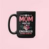 Engineer Mom Gift, Engineer Mom Mug, Engineer Mother's Day Gift, I Am a Mom and An Engineer Nothing Scares Me, Funny Eng.jpg