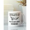 Condor Gifts, Funny Condor Mug, I might look like I'm listening to you but in my head I'm thinking about Condors, Condor.jpg