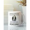 Penguin Mug, Penguin Lover Gift, I Might Look Like I'm Listening to You but In My Head I'm Thinking About Penguins, Funn.jpg