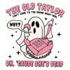 1310231019-funny-ghost-the-old-taylor-cant-come-to-the-phone-svg-1310231019png.png