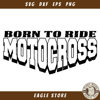Born to Ride Motocross Svg, Dirt Bike Svg, Motocross Svg.jpg