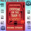 Everyone on This Train is a Suspect by Benjamin Stevenson .jpg