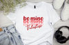 Valentines Day Shirt, Be Mine Valentine Shirt, Valentines Day Gift, Couple Shirt, Love Gift, Couple Matching Shirt, Couple Gift.jpg