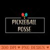 PICKLEBALL POSSE FUNNY PICKLEBALL QUOTE FOR PICKLEBALL LOVERS - High resolution PNG download - Instantly Transform Your Sublimation Projects