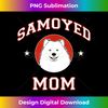 Samoyed Mom Dog Mother - Stylish Sublimation Digital Download