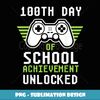 Happy 100th Day Of School Achievement Unlocked Video Game - Elegant Sublimation PNG Download