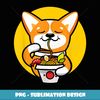 Kawaii Ramen Anime Dog Corgi Japanese Style Noodles Cute - PNG Sublimation Digital Download