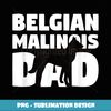 Belgian Malinois Gift for Dog Father Belgian Malinois Dad - Artistic Sublimation Digital File