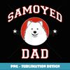 Samoyed Dad Dog Father - Instant PNG Sublimation Download