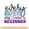 Every Expert was Once a Beginner.jpg