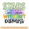 Stars Can't Shine Without Darkness.jpg