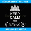 Keep Calm and Learn Khmer in Cambodian with Angkor Wat Art - Stylish Sublimation Digital Download