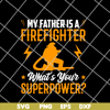 FTD11052105-My Father Is A Firefighter svg, png, dxf, eps digital file FTD11052105.jpg